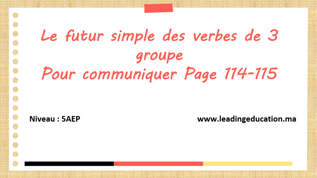 Le futur simple des verbes de 3 groupe 5AEP Pour communiquer Page 114-115